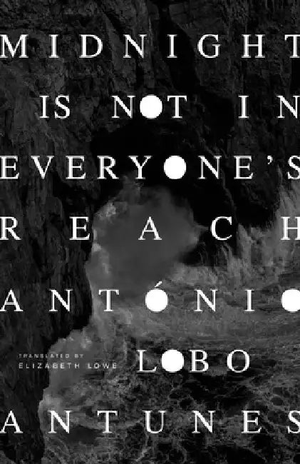 Midnight Is Not in Everyone's Reach by Antonio Lobo Antunes
