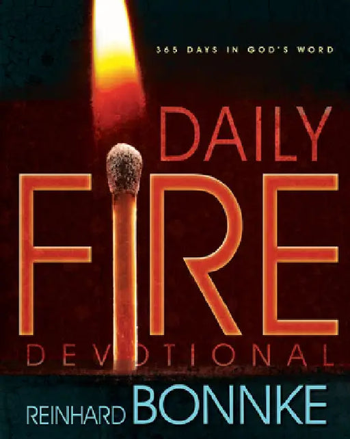 Daily Fire Devotional: 365 Days in Gods Word by Reinhard Bonnke