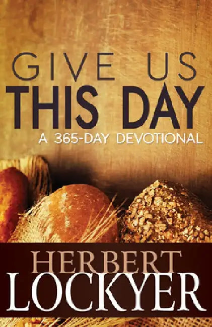 Give Us This Day: A 365-Day Devotional by Herbert Lockyer