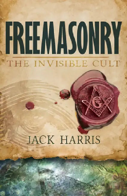 Freemasonry: The Invisible Cult by Jack Harris