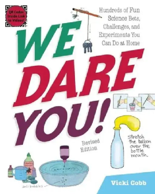We Dare You!: Hundreds of Fun Science Bets, Challenges, and Experiments You Can Do at Home by Vicki Cobb
