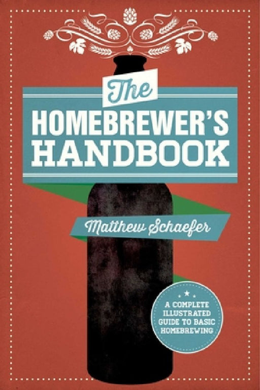 The Homebrewer's Handbook: An Illustrated Beginnera's Guide by Matthew Schaefer