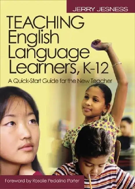 Teaching English Language Learners K?12: A Quick-Start Guide for the New Teacher by Jerry Jesness