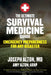 The Ultimate Survival Medicine Guide: Emergency Preparedness for Any Disaster by Joseph Alton