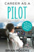 Career as a Pilot: What They Do, How to Become One, and What the Future Holds! by Rogers Brian