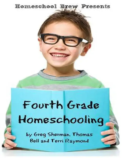 Fourth Grade Homeschooling: Math, Science and Social Science Lessons, Activities, and Questions by Greg Sherman