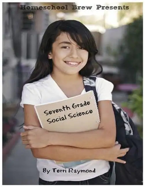 Seventh Grade Social Science: For Homeschool or Extra Practice by Terri Rayond