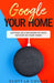 Google Your Home: Setting Up a Network of Nest Devices In Your Home by La Counte, Scott