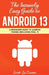 The Insanely Easy Guide to Android 13: A Beginner's Guide to Android Phones (Including Pixel 7) by Scott La Counte
