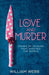 In Love and Murder: Crimes of Passion That Shocked the World by William Webb