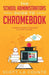 The School Administrators Guide to Chromebook by Scott La Counte