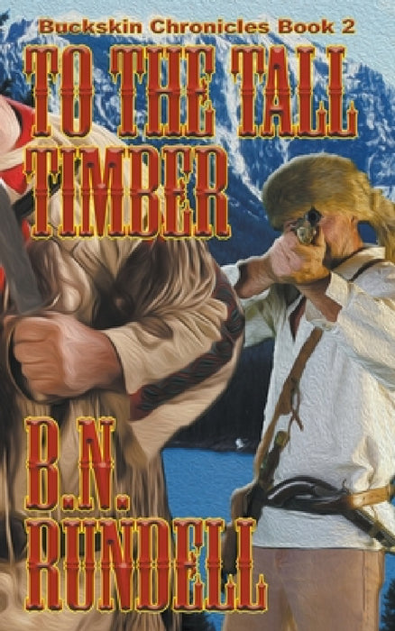 To The Tall Timber by B. N. Rundell