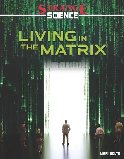 Living in the Matrix by Mari Bolte