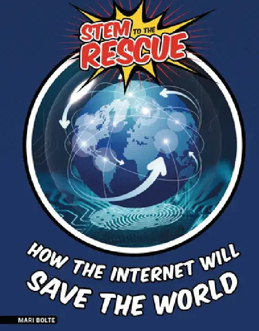 How the Internet Will Save the World by Mari Bolte