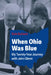 When Ohio Was Blue: My Twenty-Year Journey with John Glenn by Dale Butland