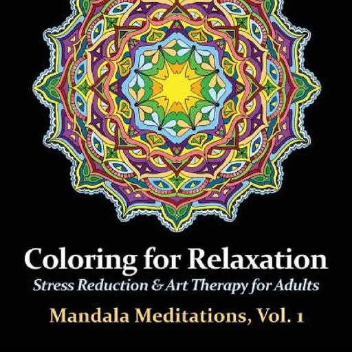 Mandala Meditations, Volume 1: Stress Reduction & Art Therapy for Adults by Harmony Arts