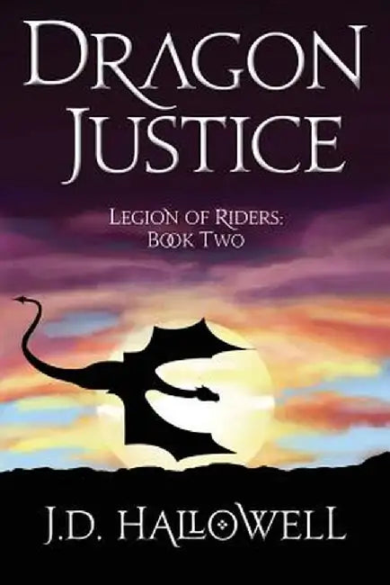 Dragon Justice by J. D. Hallowell