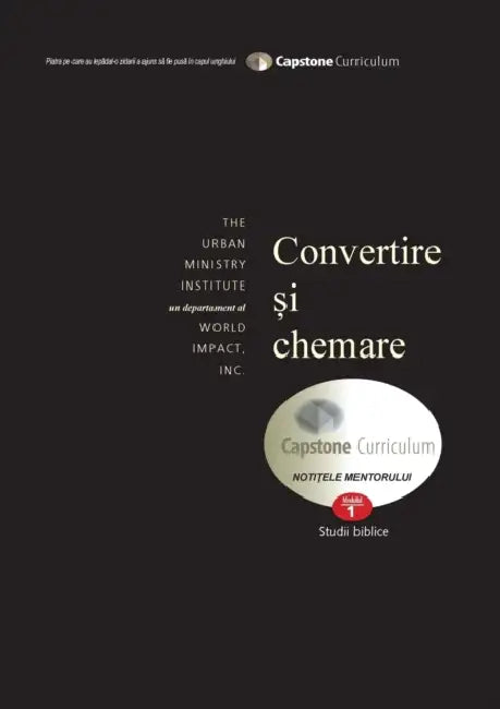 Conversion and Calling, Mentor's Guide: Capstone Module 1, Romanian Edition by Don Davis, Călin G. Morar