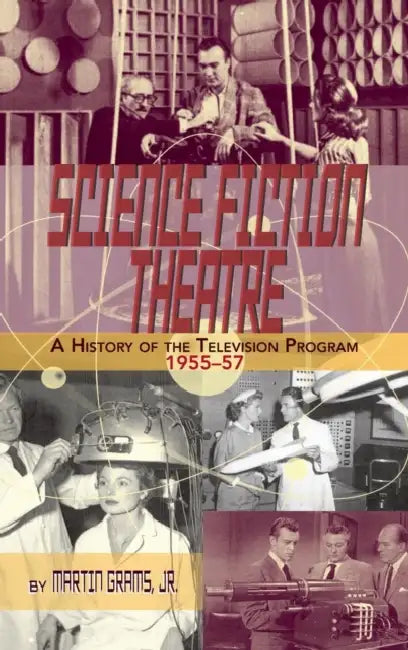 SCIENCE FICTION THEATRE A HISTORY OF THE TELEVISION PROGRAM, 1955-57 (hardback) by Jr. Grams Martin