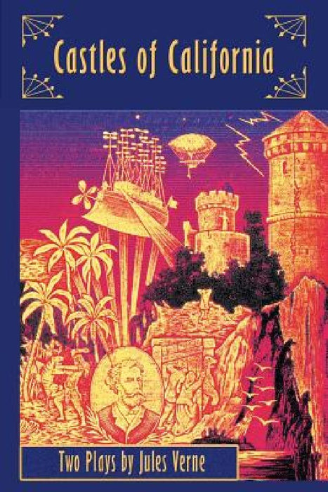 Castles of California: Two Plays by Jules Verne by Kieran M. O?driscoll