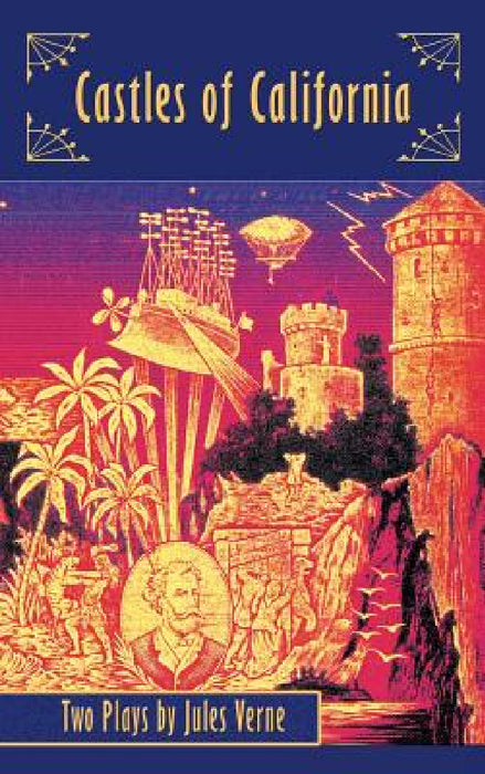 Castles of California: Two Plays by Jules Verne (hardback) by Jules Verne, Kieran M. O'Driscoll