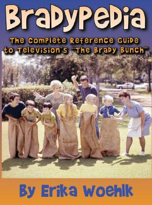 Bradypedia: The Complete Reference Guide to Television's The Brady Bunch (hardback) by Erika Woehlk