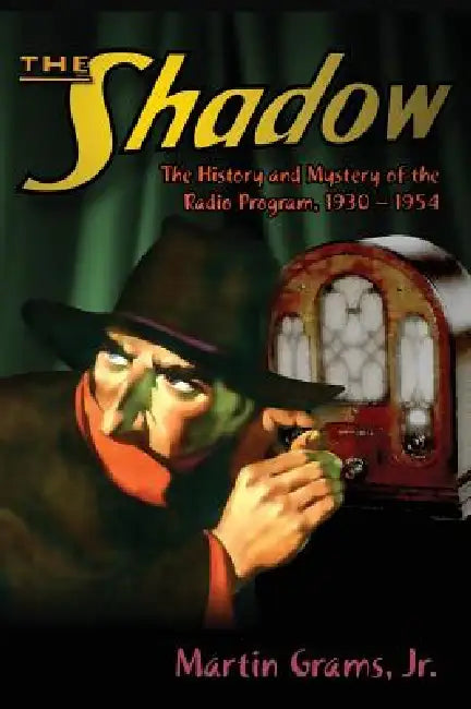 The Shadow: The History and Mystery of the Radio Program, 1930-1954 (hardback) by Jr. Grams Martin