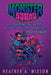 Monster Squad: Celebrating the Artists Behind Cinema's Most Memorable Creatures by Heather a. Wixson