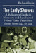The Early Shows: A Reference Guide to Network and Syndicated PrimeTime Television Series from 1944 to 1949 by Richard Irvin