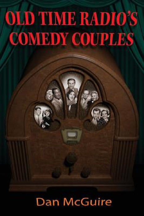 Old Time Radio's Comedy Couples by Dan McGuire