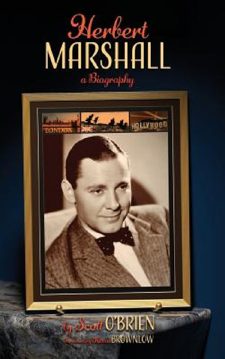 Herbert Marshall: A Biography (hardback) by Scott O'Brien, Kevin Brownlow