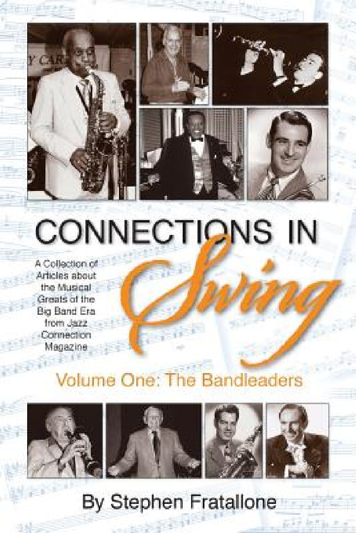 Connections in Swing: Volume One: The Bandleaders by Stephen Fratallone