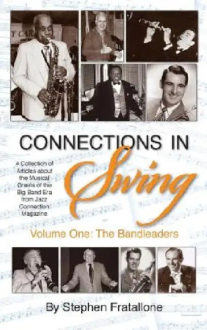 Connections in Swing: Volume One: The Bandleaders (hardback) by Stephen Fratallone