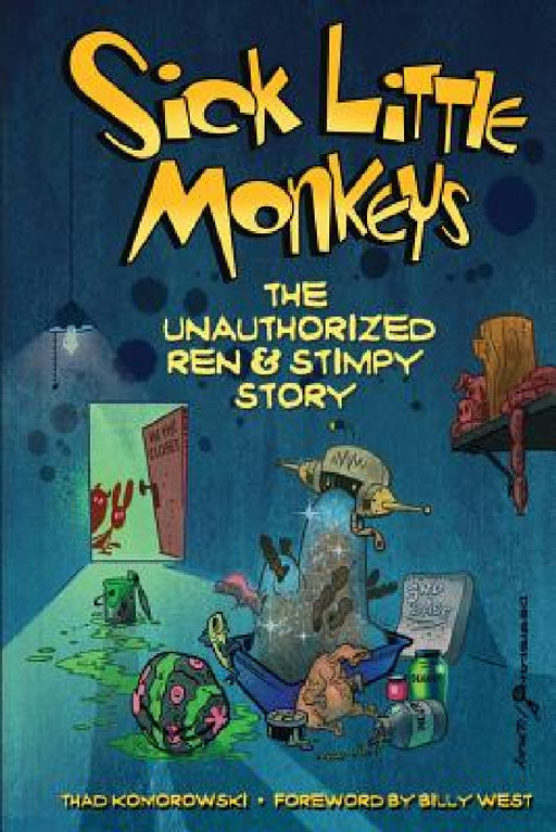 Sick Little Monkeys: The Unauthorized Ren & Stimpy Story by Thad Komorowski, Billy West