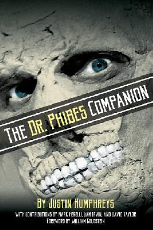 The Dr. Phibes Companion: The Morbidly Romantic History of the Classic Vincent Price Horror Film Series by Justin Humphreys, William Goldstein