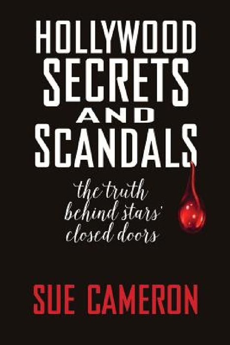 Hollywood Secrets and Scandals by Sue Cameron