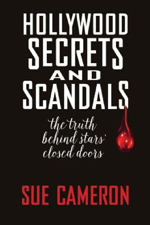 Hollywood Secrets and Scandals by Sue Cameron