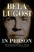 Bela Lugosi in Person (hardback) by Bill Kaffenberger, Gary D. Rhodes, Ann Croft