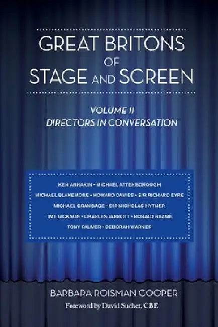Great Britons of Stage and Screen: Volume II: Directors in Conversation by Barbara Roisman Cooper