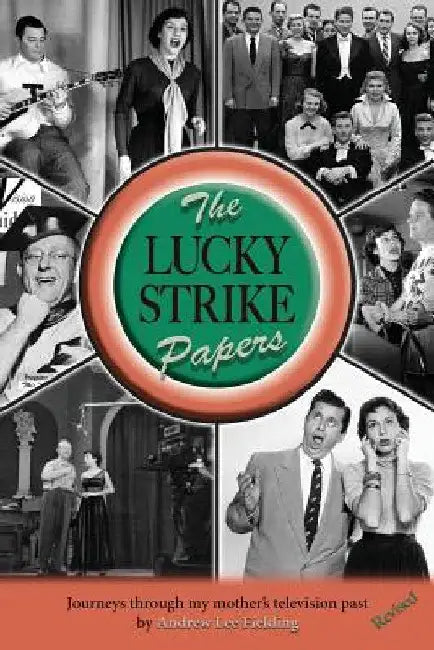 The Lucky Strike Papers: Journeys Through My Mother's Television Past (revised edition) by Andrew Lee Fielding