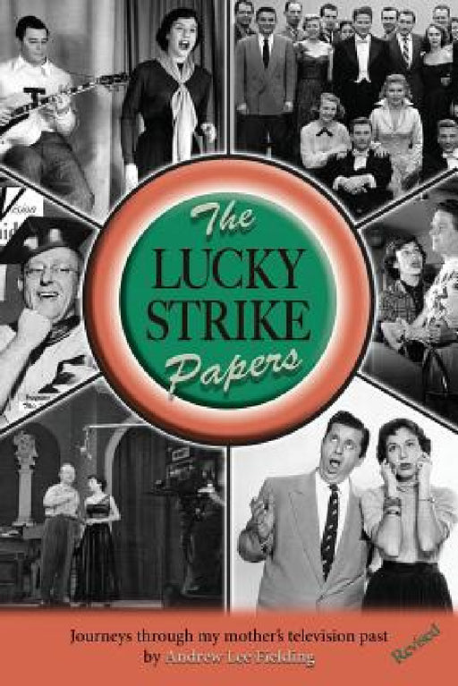 The Lucky Strike Papers: Journeys Through My Mother's Television Past (revised edition) by Andrew Lee Fielding
