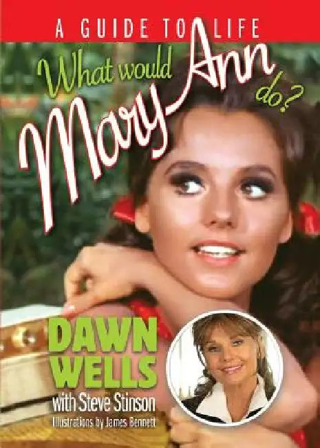 What Would Mary Ann Do?: A Guide To Life by Dawn Wells