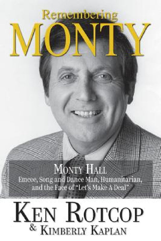 Remembering Monty Hall: Let's Make a Deal by Ken Rotcop, Kimberly Kaplan
