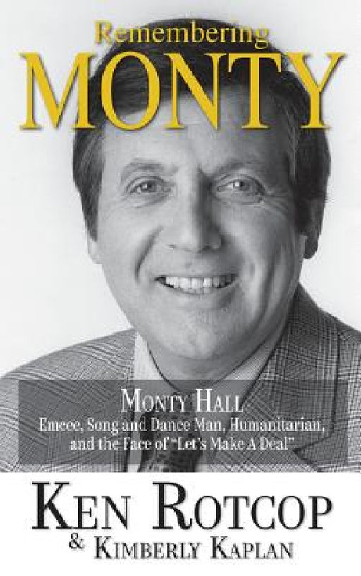 Remembering Monty Hall: Let's Make a Deal (hardback) by Ken Rotcop, Kimberly Kaplan