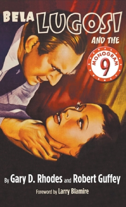 Bela Lugosi and the Monogram Nine (hardback) by Gary D. Rhodes, Robert Guffey