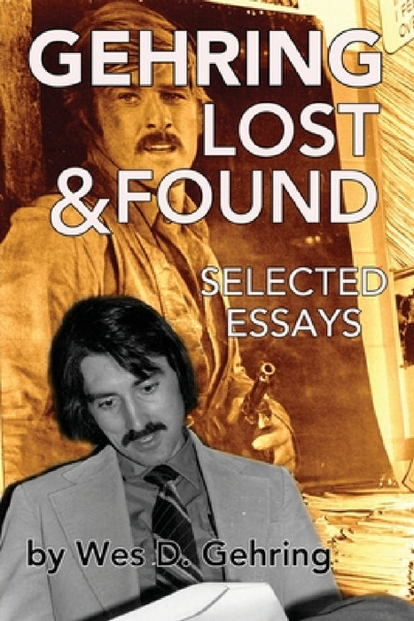 Gehring Lost & Found: Selected Essays by Wes Gehring