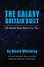 The Galaxy Britain Built - The British Talent Behind Star Wars by David Whiteley, Robert Watts