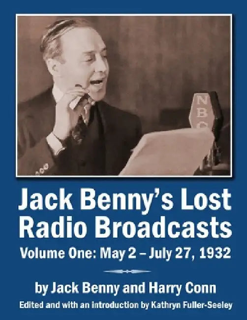 Jack Benny's Lost Radio Broadcasts Volume One: May 2 - July 27, 1932 by Jack Benny