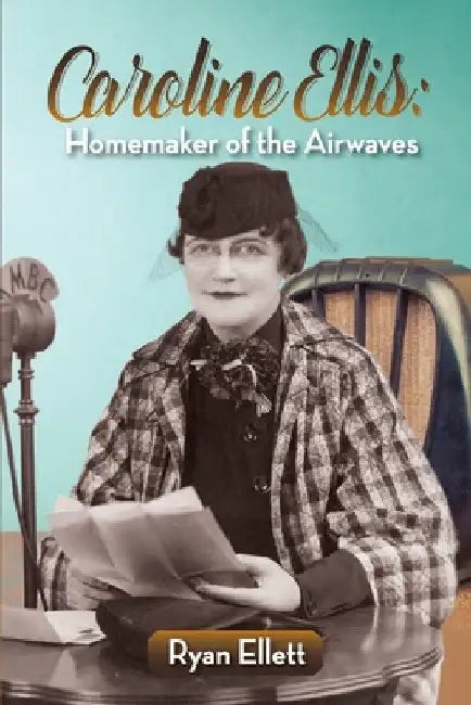 Caroline Ellis: Homemaker of the Airwaves by Ryan Ellett