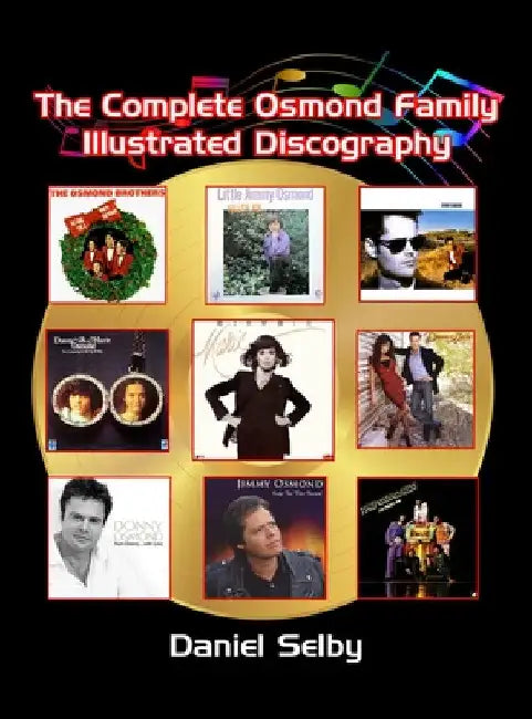 The Complete Osmond Family Illustrated Discography (hardback) by Daniel Selby